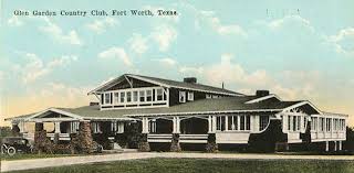 Glen Garden Country Club Was Organized In 1913 By Among Others Produce Distributor Ben E Keith And H H Cobb Of The Nearby Gien Fort Worth Texas Fort Worth