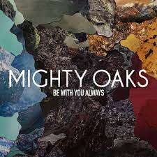C i won't let you down. Mighty Oaks Start