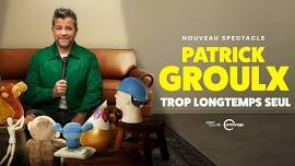 Patrick Groulx - Trop longtemps seul