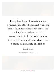 The Golden Hour Of Invention Must Terminate Like Other Hours Picture Quotes