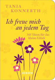 365 augenblicke des glücks es sind die kleinen, magischen momente, die unserem leben erfüllung schenken: Ich Freue Mich An Jedem Tag 365 Ideen Fur Das Kleine Gluck