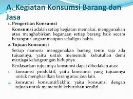 Dari pengertian tersebut tentu anda akan menjawab pertanyaan berikut ini. Kegiatan Menggunakan Barang Dan Jasa Disebut Dengan Barang Baru