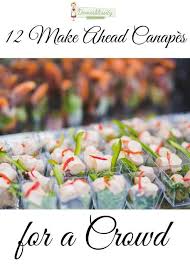 All you need is a quick salad on the side and dinner is served. 12 Make Ahead Canapes For A Crowd Appetizers For A Crowd Food For A Crowd Appetizers For Party