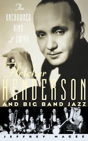 The Uncrowned King of Swing: Fletcher Henderson and Big Band Jazz: Magee,  Jeffrey: 9780195090222: Amazon.com: Books