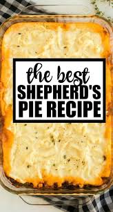 This Classic Shepherd S Pie Recipe Is The Ultimate In Savory Comfort Food Perfectly Seasoned Ground Beef And Veggies Ar Best Shepherds Pie Recipe Recipes Food