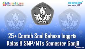 Latihan soal bahasa inggris sma kelas x semester 2. Lengkap 25 Contoh Soal Bahasa Inggris Kelas 8 Smp Mts Semester Ganjil Terbaru Bospedia