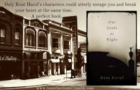 Here kent haruf gives us his most indelible portrait yet of this small town and reveals, with grace and insight, the compassion, the suffering and, above all, the humanity of its inhabitants. Our Souls At Night By Kent Haruf Night Kent Broken Heart