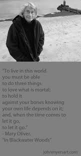 Poet Mary Oliver To Live In This World You Must Be Able To Do Three Things More Wonderful Older Wo Literary Quotes Mary Oliver Poems Beautiful Words
