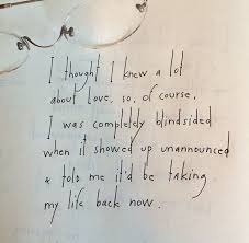 I Thought I Knew A Lot About Love So Of Course I Was Completely Blindsided When It Showed Up Unannounced Told Me It Pretty Words My Soulmate Brian Andreas