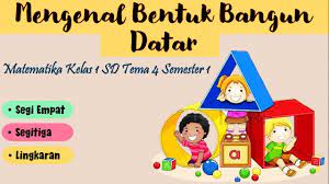 Pehatikan gambar bangun datar yang ada dibawah ini. Mengenal Bentuk Bangun Datar Matematika Kelas 1 Sd Tema 4 Semester 1 Youtube