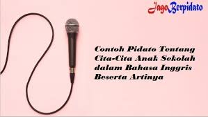 Sebelumnya terimakasih ya sudah mengunjungi blog i. Contoh Pidato Tentang Cita Cita Anak Sekolah Dalam Bahasa Inggris Beserta Artinya Jago Berpidato Apa Yang Kamu Cari Ada Disini