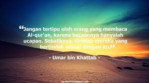 Selain untuk memberikan semangat, kata kata motivasi ini juga akan menyadarkan pembaca untuk terus mensyukuri nikmat kehidupan. Kumpulan Kata Bijak Umar Bin Khattab Ra Quotweb