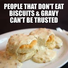 Biscuits And Gravy Uk Meme Pin By Firelillycreations On Words That Fit Biscuits And Gravy Food I Love Food
