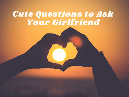 If you could be someone else for a day, who would you be and why? 150 Cute Questions To Ask Your Girlfriend Pairedlife