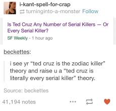 Though ted cruz has some (shady) alibi's during the zodiac killer murders, it is not clear where he was for all of them. How Deep Does This Go Ted Cruz Zodiac Killer Know Your Meme