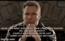 This is the dear baby jesus prayer from talladega nights. Quotes Talladega Nights Meme