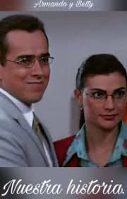 Nuestra historia. Armando y Betty.
