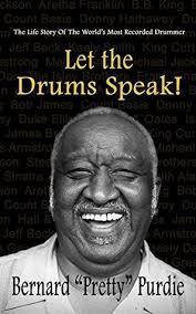 Let The Drums Speak!: The Life Story Of The World's Most Recorded Drummer  by Bernard Purdie