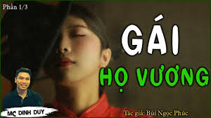 GÁI HỌ VƯƠNG| Phần 1/3 |Bộ truyện tâm lý xã hội thời bao cấp cực hay của  tác giả Bùi Ngọc Phúc