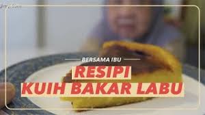 2 cawan tepung gandum, diayak. Bersama Ibu Resipi Kuih Bakar Labu Youtube