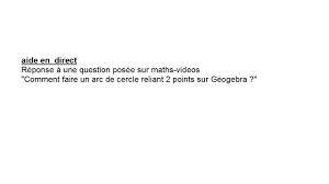 Veranda en arc de cercle. Faire Un Arc De Cercle Avec Geogebra Aide En Direct College Youtube