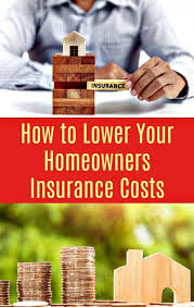 Home Insurance How To Lower Your Homeowners Insurance Costs Homeowners Insurance Best Homeowners Insurance Homeowner