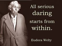 Loved This Quote A Sheltered Life Can Be A Daring Life As Well For All Serious Daring Sta Eudora Welty Words Of Wisdom Quotes Inspirational Words Of Wisdom