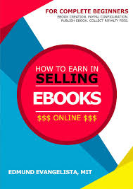 Apr 15, 2019 · are you interested in selling information products online and tapping into one of the fastest growing online business trends in history? How To Earn In Selling Ebooks Online Ebook By Edmund Evangelista 9781310270437 Rakuten Kobo United States