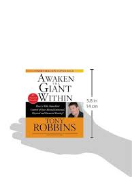 Awaken the giant within is a very practical book. Awaken The Giant Within Robbins Anthony 9780671582081 Amazon Com Books
