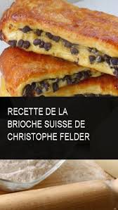 Recette De La Brioche Suisse De Christophe Felder Italian Recipes Dessert Sweet Recipes Food