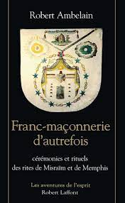 Robert ambelain has 25 books on goodreads with 412 ratings. Franc Maconnerie D Autrefois Ceremonies Et Rituels Des Rites De Misraim Et De Memphis Ambelain Robert Amazon De Bucher