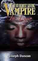 The Oldest Living Vampire In Love (The Oldest Living Vampire Saga)