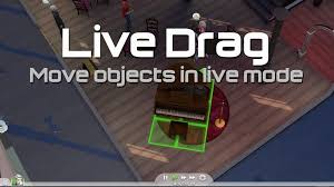 Mod The Sims Live Drag Move Objects Without Pausing By Twistedmexi Sims 4 Downloads Sims Sims Mods Sims 4 Cheats