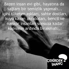 İçini tüketen aşkları, *sahte dostları*, kuyu kazan akrabaları,bencil nankör insanları sonsuza kadar kapısının ardında bırakmalı. Mutlaka Guzel Soz Ozlu Sozler Psikoloji
