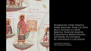 Din scrisorile sfantului nectarie catre ucenicele sale monahii. RugÄciune CÄtre Sfantul Mare Mucenic Ioan Cel Nou De La Suceava Èi CÄtre Sfantul Voievod Martir Constantin Brancoveanu AjutÄtori In Lucrarea De Apostolat A Laicatului Chilia Buna Vestire