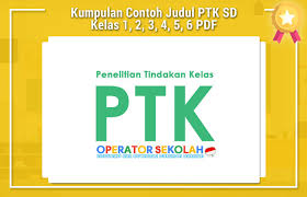 Penelitian ini merupakan salah satu upaya guru dalam bentuk berbagai kegiatan yang dilakukan untuk dapat memperbaiki dan. Kumpulan Contoh Judul Ptk Sd Kelas 1 2 3 4 5 6 Pdf Operator Sekolah