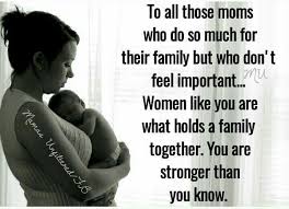 Mothers Are The Very Fiber Of What Does Hold And Keep A Family Together Family Together Quotes Single Mother Quotes Mother Quotes