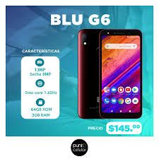 Features 5.7″ display, 2800 mah battery, 64 gb storage, 3 gb ram. Con El Blu G6 Sin Duda Punto Celular Multi Marcas Facebook