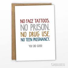 Best Birthday Card Ideas For Mother No Face Tattoos You Did Good Card Funny Fathers Day Card Dad Birthday Card Funny Mothers Day