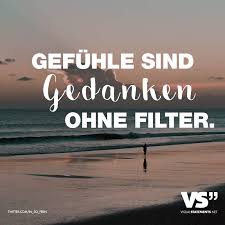 Gefühle Sind Gedanken Ohne Filter Mental Sprüche Zitate