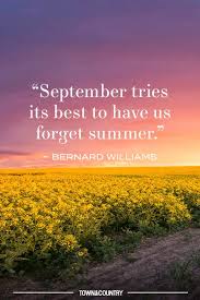September in the northern hemisphere and march in the southern hemisphere are seasonal equivalent. 16 September Quotes To Get Ready For Fall Top Sayings About September