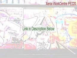 The xerox workcentre pe220 is a multifunction printer produced by xerox corporation and can be used for copying, scanning, printing and faxing. Xerox Pe220 Driver Xerox Workcentre Pe220 Series Windows Driver Found 13 2 2021