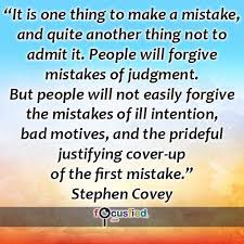 It Is One Thing To Make A Mistake And Quite Another Thing Not To Admit It People Will Forgive Mistakes O Bad Intentions Quotes People Bad Quotes Life Quotes