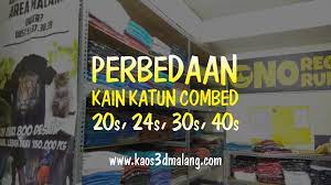 Maybe you would like to learn more about one of these? Ini Perbedaan Macam Ketebalan Kain Combed 40s 30s 24s 20s Kaos 3d Malang