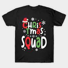 Check spelling or type a new query. Christmas Squad Funny Xmas Family Matching Christmas Squad T Shirt Teepublic