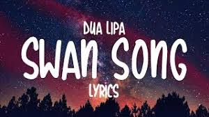 Swan song is a part of the battle angel original soundtrack. Dua Lipa Swan Song Lyrics Youtube