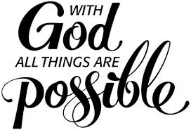 With God All Things Are Possible ...