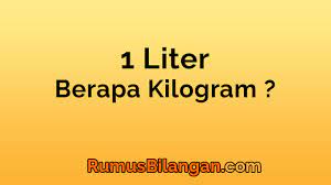 1 liter bersamaan berapa ml. 1 Liter Berapa Kg Rumus Cara Menghitung Contoh Soal