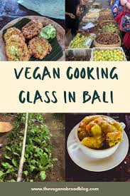 Vegan Cooking Class In Ubud Bali The Vegan Abroad In 2020 Vegan Cooking Classes Vegan Cooking Vegan Recipes Healthy
