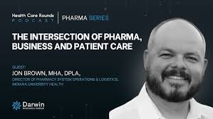 The Intersection of Pharma, Business and Patient Care w/ Jon Brown, MHA,  DPLA